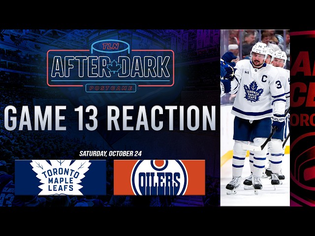 Toronto Maple Leafs vs Edmonton Oilers Postgame Show ft. Jay Rosehill | Game 13 | After Dark
