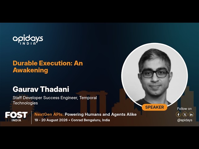 Durable Execution: An Awakening | apidays India 2026