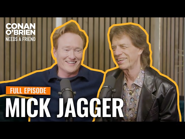 Mick Jagger (Full Episode) | Conan O'Brien Needs A Friend