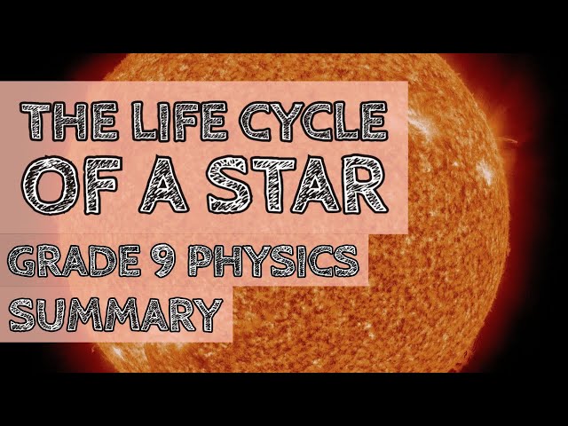 the Life Cycle of a Star - GCSE Physics Space - Summary