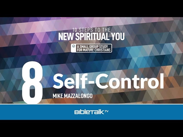 Self-Control – Mike Mazzalongo | BibleTalk.tv