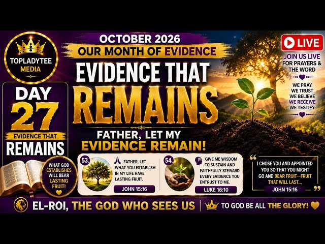 DAY 27: FATHER, LET MY EVIDENCE REMAIN! 🔥 | Evidence That Remains | Our Month of EVIDENCE