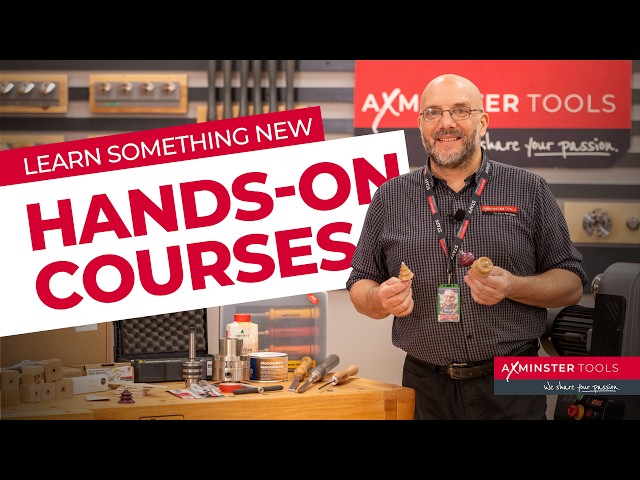 Master a New Craft: Axminster Tools Store Woodworking Courses & Events Guide