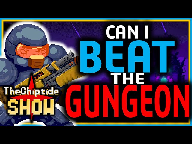Enter the Gungeon! TheChiptide Show