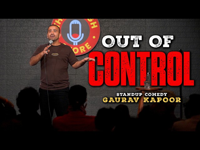 OUT OF CONTROL | Gaurav kapoor | Standup Comedy