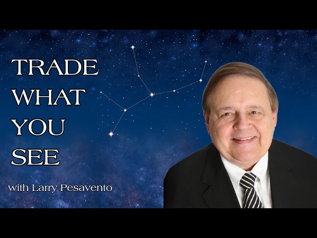 October 8th Trade What You See with Larry Pesavento on TFNN - 2026