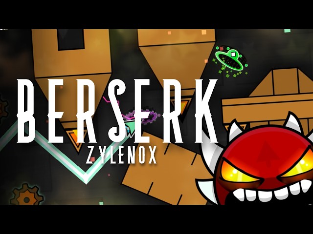 [Extreme Demon] Berserk by Zylenox 100% | Geometry Dash