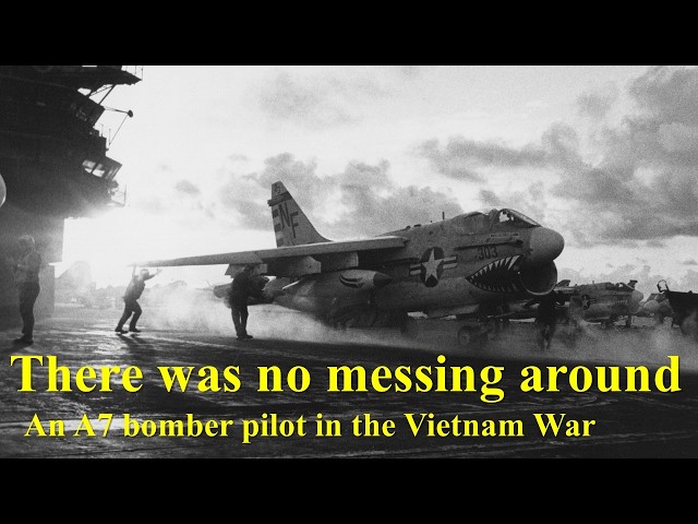There Was No Messing Around: An A7 Bomber Pilot in the Vietnam War