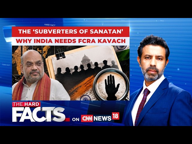 The 'Subverters Of Sanatan': Why India Needs FCRA Kavach | Foreign Funding Row | The Hard Facts