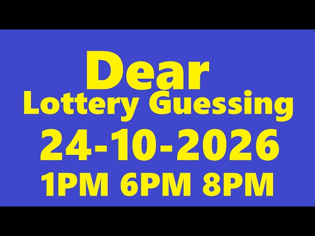 Dear Lottery Guessing Number Today 10/24/2026 Saturday ABC Board 1PM 6PM 8PM Super Winning