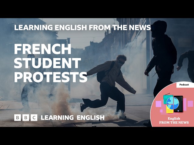 Why are students protesting in France? | BBC Learning English from the News