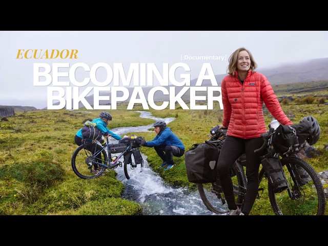 Becoming A Bikepacker | 7 months across South America (Episode 4: Ecuador)