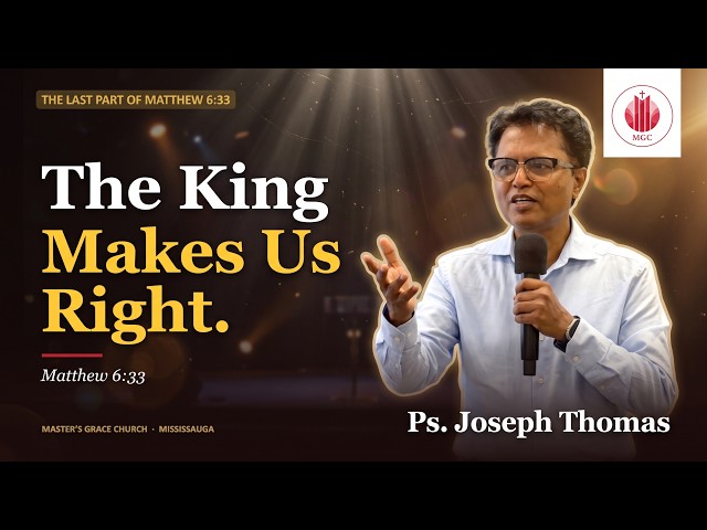 The King Makes Us Right | Matthew 6:33 | Ps. Joseph Thomas