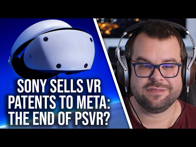 Sony Sells VR Patents To Meta... Is This The End Of PSVR?