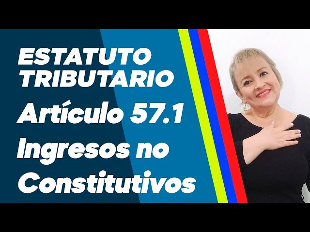 1004. Artículo 57.1 - Ingresos no Constitutivos de Renta o Ganancia - Estatuto Tributario Colombia