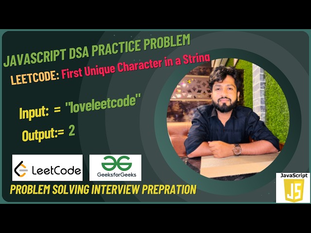 First Unique Character in a String | LeetCode 387 Solution in JavaScript | Easy DSA Problem