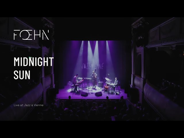 FŒHN ⎪MIDNIGHT SUN live @ Jazz à Vienne