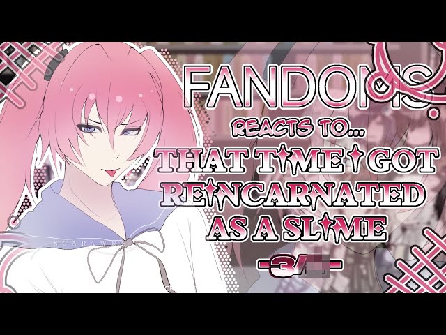 Fandoms react to "That Time I got Reincarnated As A Slime" 3/? - Fandom 17/17 - 2X SPEED - Scarawre