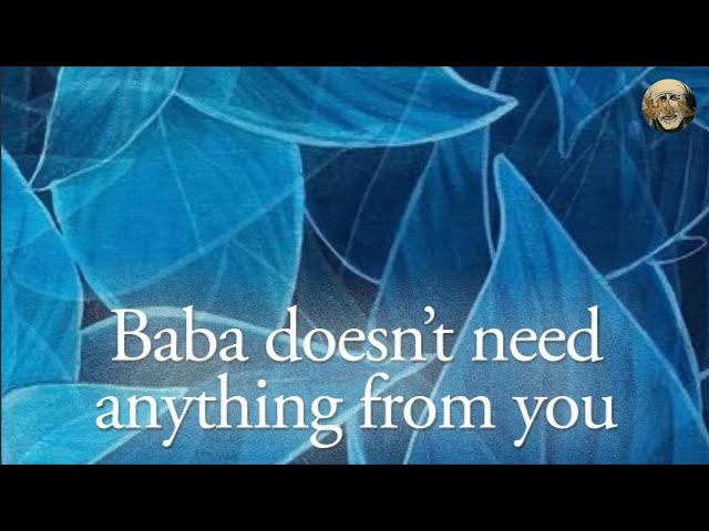 Baba Doesn't Need Anything From You