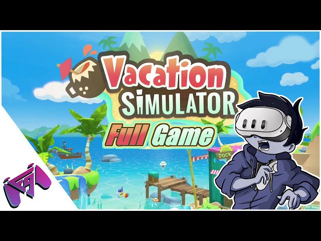 Vacation Simulator + DLC Full Game Walkthrough