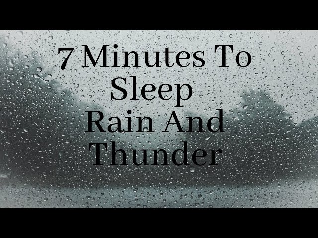 7min Sleep Sound, Relaxing Rain Sound With Thunder. Rain Sound