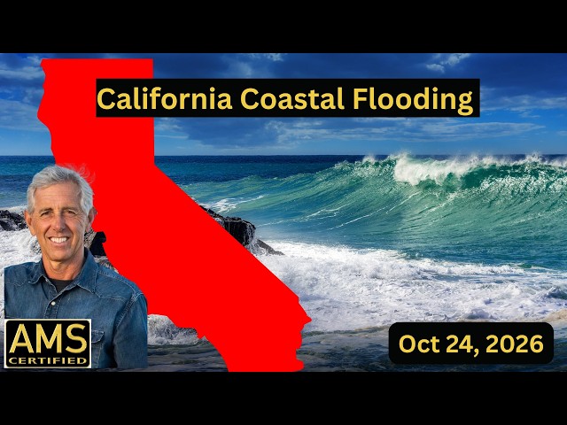 California Coastal Flooding, King Tides & Big Weather Changes Next Week?
