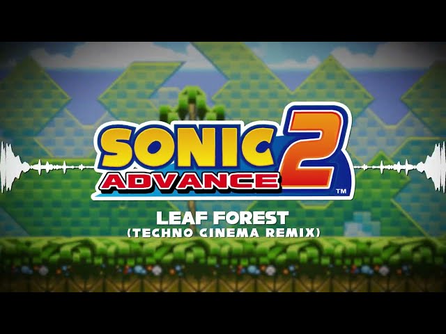 Sonic Advance 2 - Leaf Forest (Techno Cinema Remix)