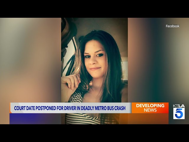Court date postponed for driver in deadly L.A. Metro bus crash