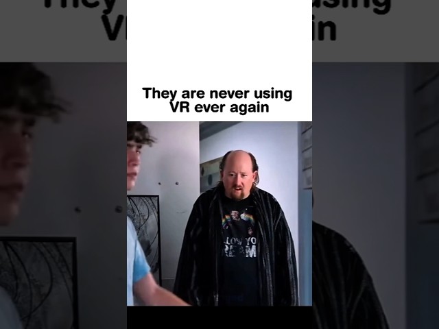 They Are Never Using VR Ever Again