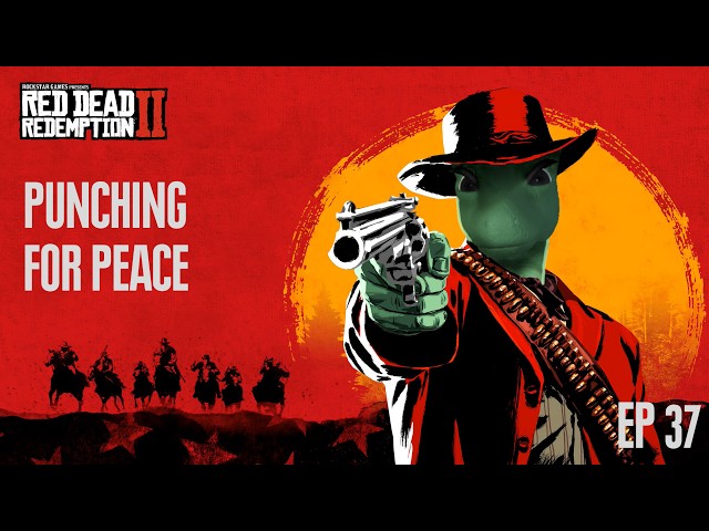 Punching for peace.... RDR2 - E37
