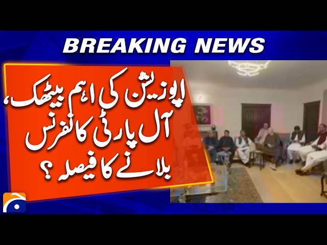Opposition Leaders Discuss All-Parties Conference | Geo News