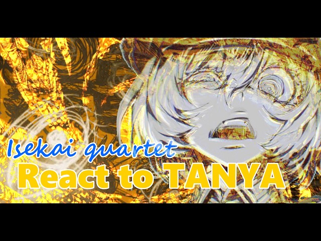 ISEKAI QUARTET REACT TO TANYA VON DE GRU ✅ (degurechaff ❌) -US RUS BR ES-