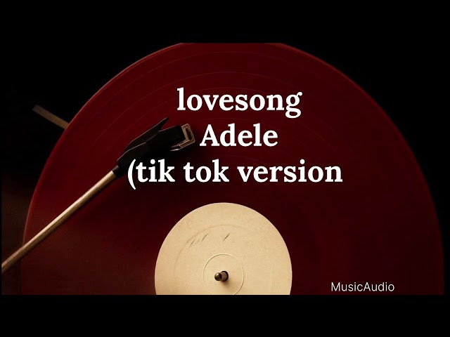 Lovesong-adele  (tik tok version)
