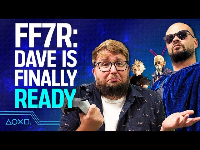 It's time for Dave to play Final Fantasy VII Remake