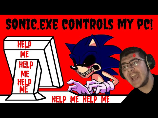 SONIC.EXE TOOK CONTROL OF MY PC?!