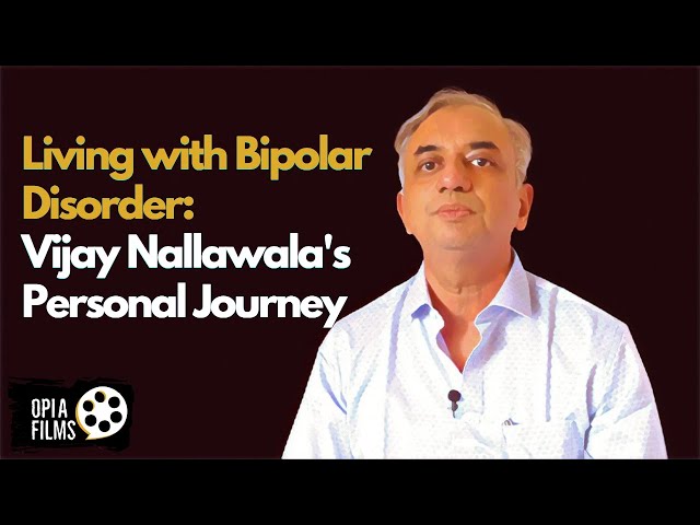 Living with Bipolar Disorder: Vijay Nallawala's Personal Journey