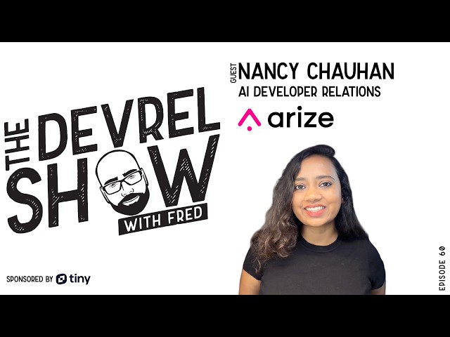 devrelshow episode 60 - Nancy Chauhan from Arize AI