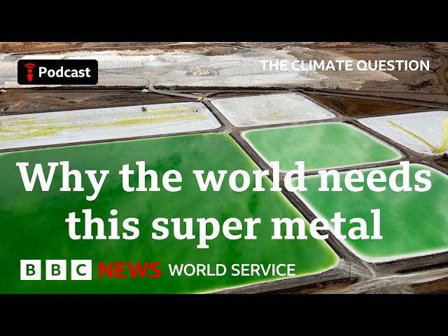 Lithium mining: Is it worth it? - The Climate Question podcast, BBC World Service