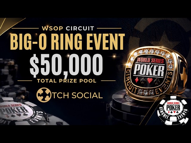$50,000GTD BIG-O Final Table | WSOPC | TCH Social Austin