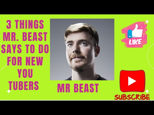 3 Things Mr. Beast says to do for New You Tubers