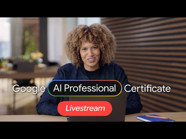 🔴 LIVE: Google AI Professional Certificate FULL COURSE | Grow with Google