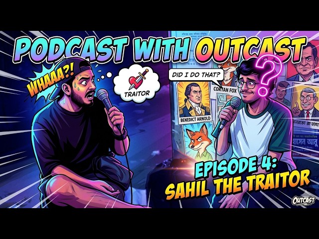 podcast with outcast episode 4 sahil the traitor