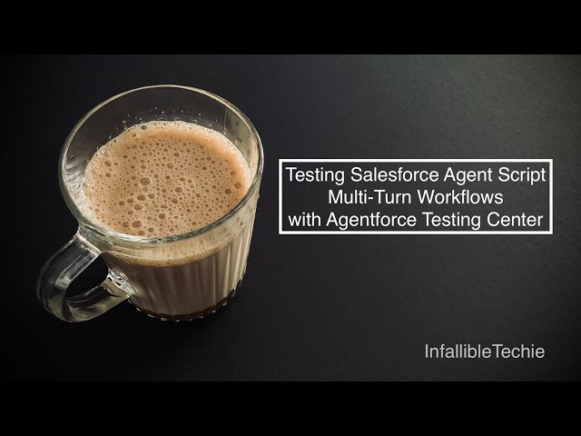 Testing Salesforce Agent Script Multi Turn Workflows with Agentforce Testing Center