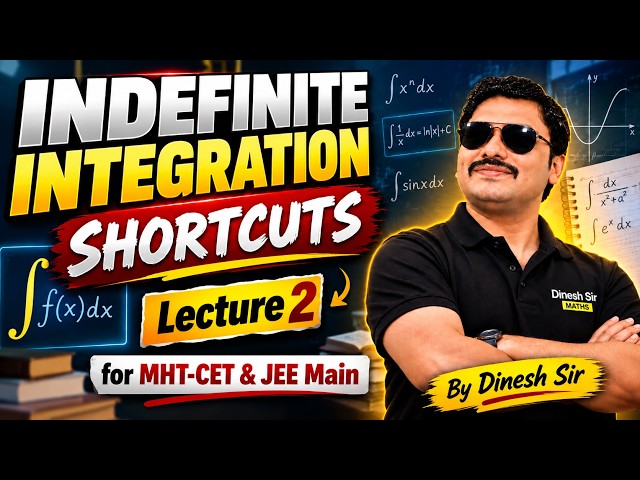 INDEFINITE INTEGRATION SHORTCUTS LEC 2 - MHT-CET 2027 🔥| Maths Tricks for 99+ %ile | Dinesh Sir