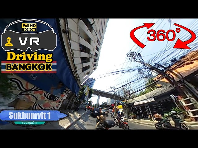【360° VR Drive】Sukhumvit 1, BANGKOK THAILAND