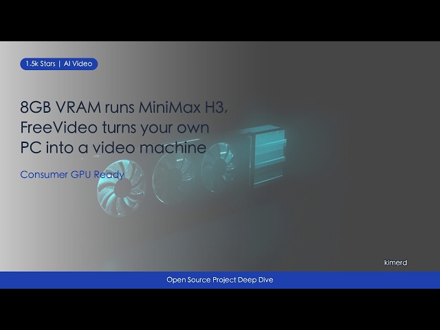 8GB VRAM runs MiniMax H3, FreeVideo turns your own PC into a video machine