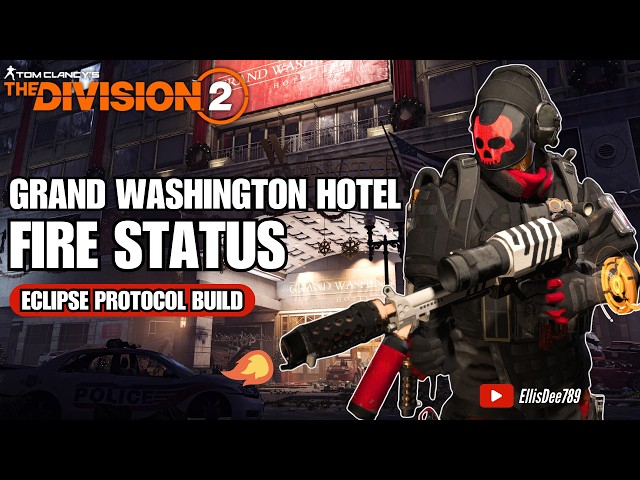 Grand Washington Hotel | FIRE STATUS Eclipse Protocol Skill Build - The Division 2