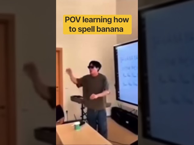 When you ￼learning in class to learn how to spell banana￼