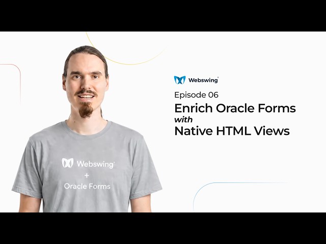 Enrich Oracle Forms with Native HTML Views I Webswing I Ep.06