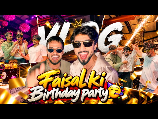 FAISAL KI BIRTHDAY PARTY @ShadanFarooqui VLOG